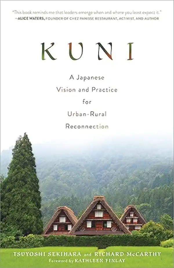 Kuni: A Japanese Vision and Practice for Urban-Rural Reconnection