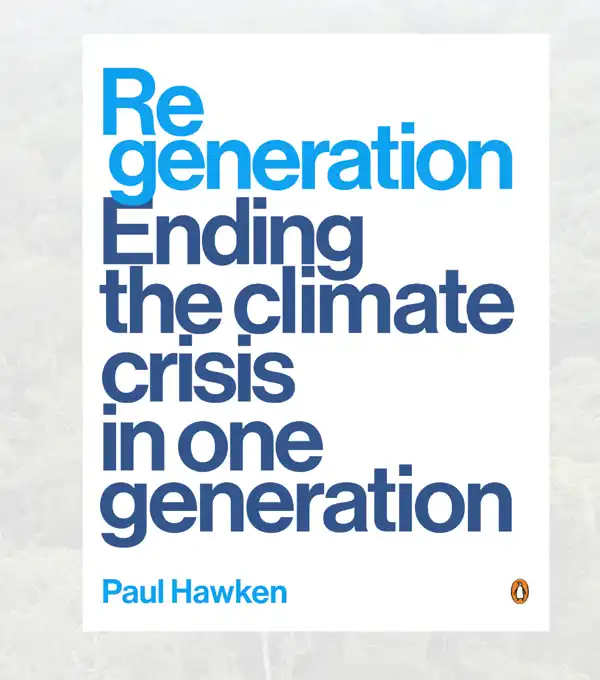 Regeneration: Ending the Climate Crisis in One Generation