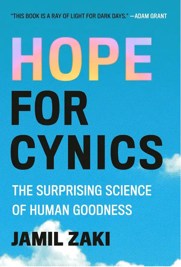 Hope for Cynics: The Surprising Science of Human Goodnes