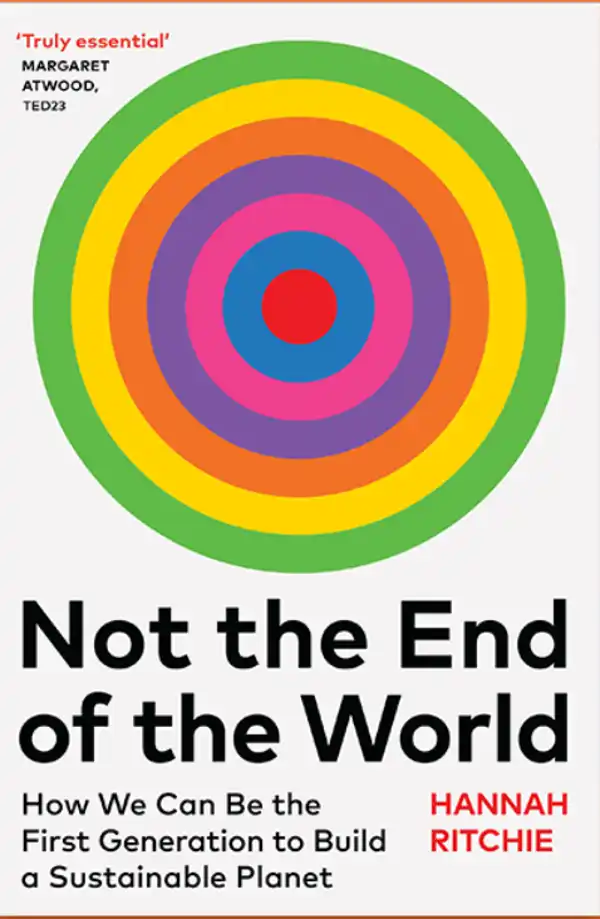 Not the End of the World: How We Can Be the First Generation to Build a Sustainable Planet
